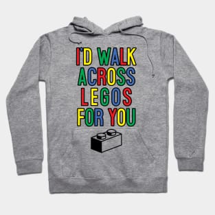 I'd Walk Across Blocks for you Hoodie